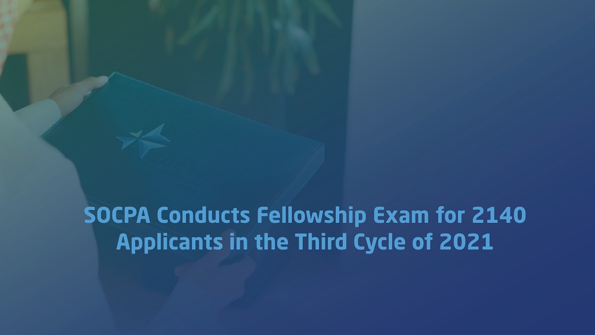 SOCPA Conducts Fellowship Exam for 2140 Applicants in the Third Cycle of 2021